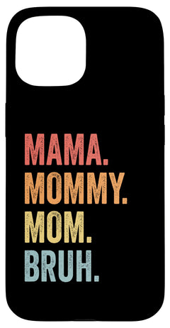 iPhone 15 Mama Mommy Mom Bruh Funny Mothers Gift Mom Life Family Case